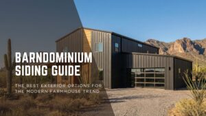 Barndominium Siding Guide The Best Exterior Options for the Modern Farmhouse Trend